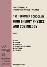 1991 Summer School in High Energy Physics and Cosmology, Trieste, Italy, 17 June-9 August, 1991 [proceedings of the] 1991 summer school, Trieste, Italy, 17 June - 9 August 1991