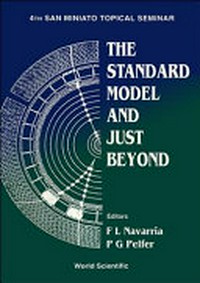 The standard model and just beyond [proceedings of] 4th San Miniato topical seminar, San Miniato, Tuscany, Italy, 1-5 June 1992 /