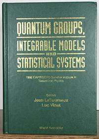 Quantum groups, integrable models and statistical systems: 1992 CAP/NSERC Summer Institute in Theoretical Physics, Kingston, Ontario, Canada, 13-18 July 1992 