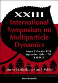 Multiparticle dynamics: proceedings of the XXIII International symposium on [...], Aspen, Colorado, USA, 12-17 September 1993