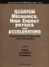 Quantum mechanics, high energy physics and accelerators: selected papers of John S. Bell, with commentary