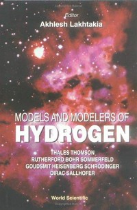 Models and modelers of hydrogen: Thales, Thomson, Rutherford, Bohr, Sommerfeld, Goudsmit, Heisenberg, Schro¨dinger, Dirac, Sallhofer