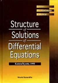 Structure of solutions of differential equations: Katata/Kyoto, June 26-June 30, July 3-July 7, 1995 /