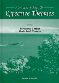 Advanced school on effective theories: Almunecar, Granada, Spain, 26 June -1 July 1995