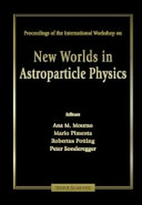New worlds in astroparticle physics: proceedings of the International workshop on [...], Faro, Portugal, 8-10 September 1996