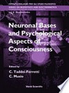 Neuronal bases and psychological aspects of consciousness : proceedings of the International School of Biocybernetics, Casamicciola, Napoli, Italy, 13-18 October 1997 