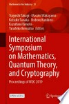 International Symposium on Mathematics, Quantum Theory, and Cryptography: Proceedings of MQC 2019 /