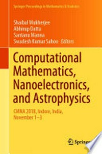Computational Mathematics, Nanoelectronics, and Astrophysics: CMNA 2018, Indore, India, November 1–3 /