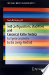 Test Configurations, Stabilities and Canonical Kähler Metrics: Complex Geometry by the Energy Method /