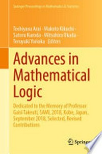 Advances in Mathematical Logic: Dedicated to the Memory of Professor Gaisi Takeuti, SAML 2018, Kobe, Japan, September 2018, Selected, Revised Contributions /