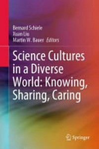 Science cultures in a diverse world: knowing, sharing, caring