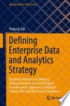 Defining Enterprise Data and Analytics Strategy: Pragmatic Guidance on Defining Strategy Based on Successful Digital Transformation Experience of Multiple Fortune 500 and Other Global Companies /