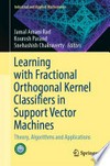 Learning with Fractional Orthogonal Kernel Classifiers in Support Vector Machines: Theory, Algorithms and Applications /
