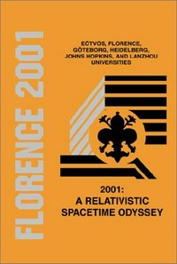 2001: a relativistic spacetime odyssey : proceedings of the Johns Hopkins Workshops on Current Problems in Particle Theory 25, Firenze, 2001 (September 3-5)