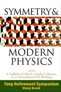 Symmetry & modern physics: Yang retirement symposium, State University of New York, Stony Brook, 21-22 May 1999 /