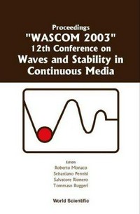 Proceedings, "WASCOM 2003" 12th Conference on Waves and Stability in Continuous Media : Villasimius (Cagliari), Italy, 1-7 June 2003