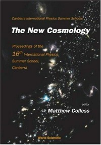 The new cosmology: proceedings of the 16th International Physics Summer School, Canberra : Canbarra, Australia 3-14 February 2003