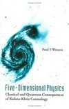 Five-dimensional physics: classical and quantum consequences of Kaluza-Klein cosmology 