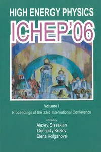 High energy physics ICHEP'06: proceedings of the 33rd International Conference : Moscow, Russia, 26 July-2 August 2006