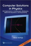 Computer solutions in physics: with applications in astrophysics, biophysics, differential equations, and engineering /