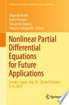 Nonlinear Partial Differential Equations for Future Applications: Sendai, Japan, July 10–28 and October 2–6, 2017 /
