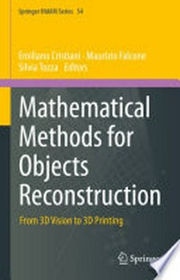 Mathematical Methods for Objects Reconstruction: From 3D Vision to 3D Printing /
