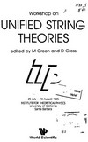 Workshop on Unified String Theories: 29 July-16 August 1985, Institute for Theoretical Physics, University of California, Santa Barbara 