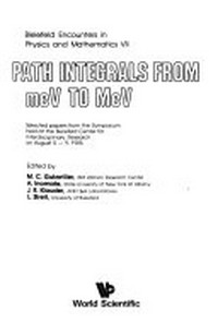 Path integrals from meV to MeV: selected papers from the symposium held at the Bielefeld Center for Interdisciplinary Research on August 5-9, 1985 /