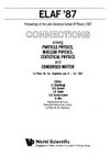 Connections among particle physics, nuclear physics, statistical physics, and condensed matter: proceedings of the Latin American School of Physics, 1987, La Plata, Bs. As., Argentina, July 6-24, 1987