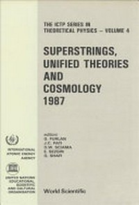 Superstrings, unified theories and cosmology 1987: proceedings of the Summer Workshop in High Energy Physics and Cosmology, Trieste, Italy, 29 June - 7 August 1987