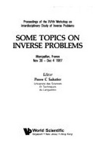 Some topics on inverse problems: proceedings of the XVIth Workshop on Interdisciplinary Study of Inverse Problems, Montpellier, France, Nov. 30-Dec. 4, 1987