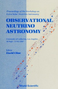 Observational neutrino astronomy: proceedings of the workshop on extra solar neutrino astronomy, University of California, Los Angeles, 30 September-20 October 1987