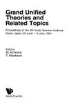 Grand unified theories and related topics: proceedings of the 4th Kyoto Summer Institute, Kyoto, Japan, 29 June-3 July, 1981