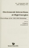Electroweak interactions at high energies: proceedings of the 1982 DESY Workshop, 28-30 September 1982, DESY, Hamburg, F.R.G.