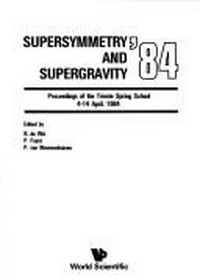 Supersymmetry and supergravity '84: proceedings of the Trieste Spring School, 4-14 April, 1984, 1984
